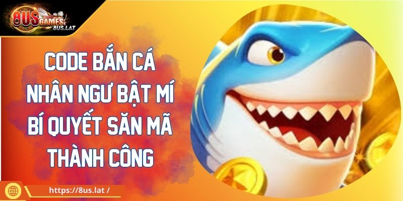 Code Bắn Cá Nhân Ngư Bật Mí Bí Quyết Săn Mã Thành Công 1 Code Bắn Cá Nhân Ngư Bật Mí Bí Quyết Săn Mã Thành Công