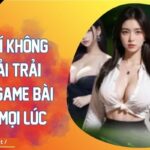 Miễn Phí Không Cần Tải Trải Nghiệm Game Bài Online Mọi Lúc